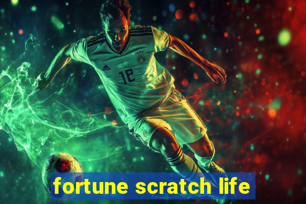 fortune scratch life